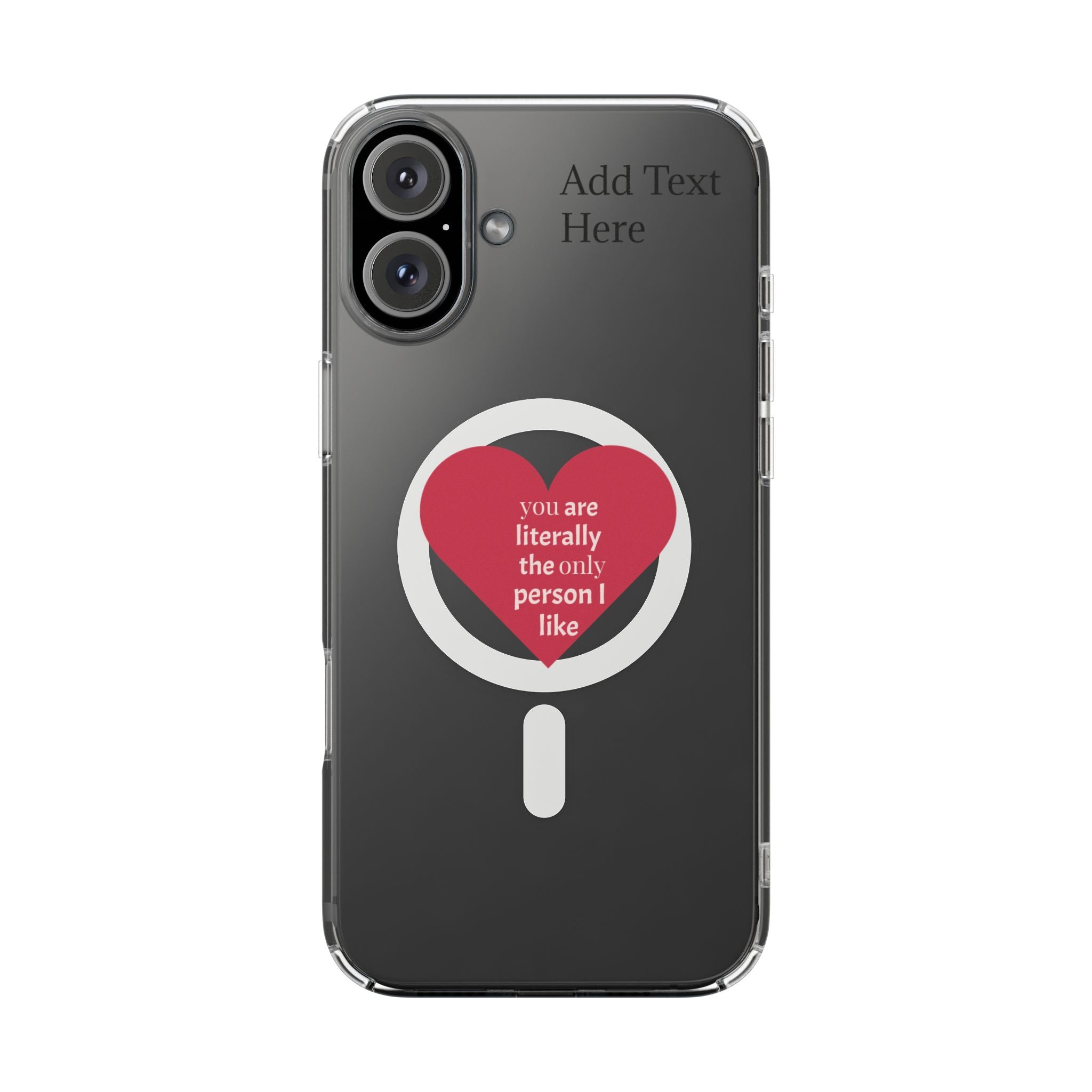 Clear Magnetic Phone Case — “you are literally the only person I like” Heart Design