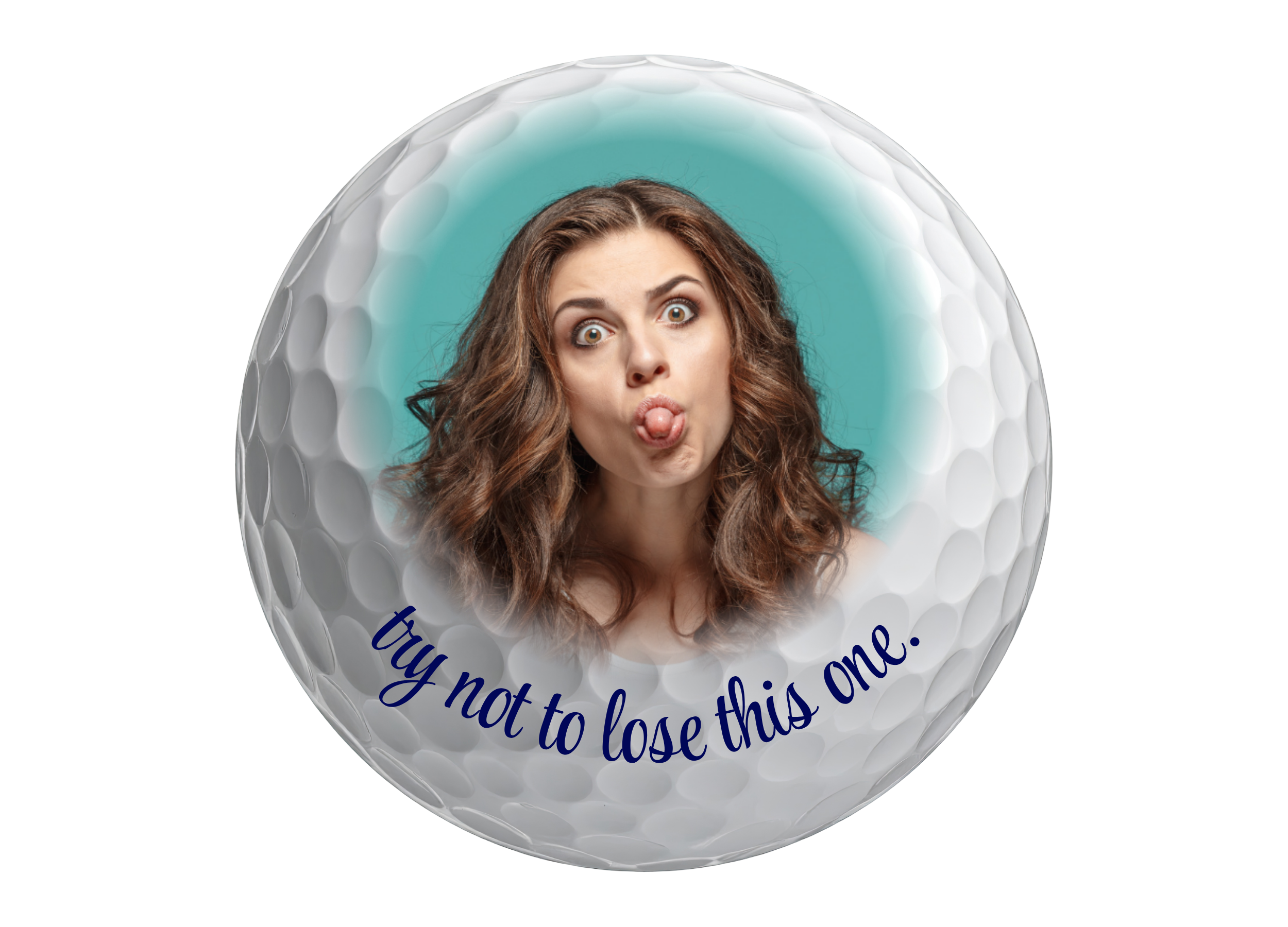 a woman making a silly, taunting face, printed onto a golf ball with the text "try not to lose this one"
