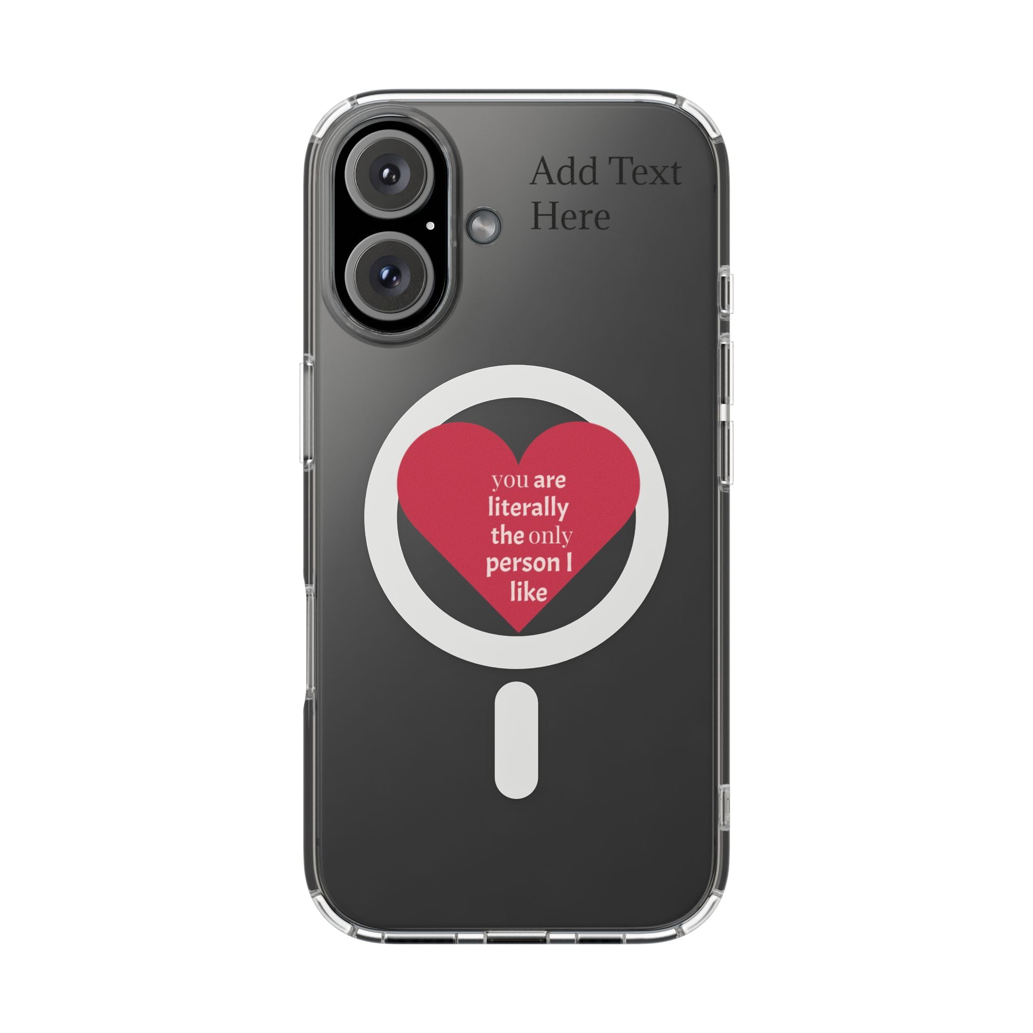 Clear Magnetic Phone Case — “you are literally the only person I like” Heart Design