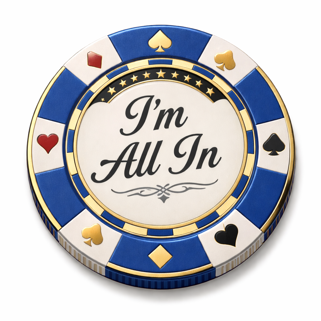 a blue poker chip with custom text "i'm all in"